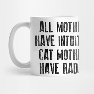 All Mothers Have Intuition Cat Mothers Have Radar Mug